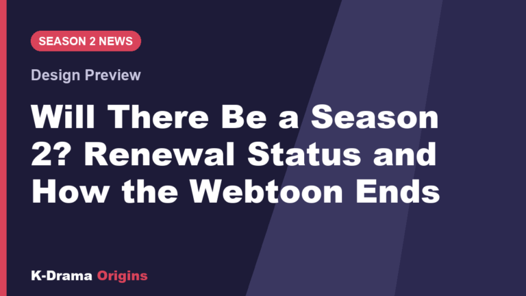 Will There Be a Season 2? Renewal Status and How the Webtoon Ends (Design Preview)